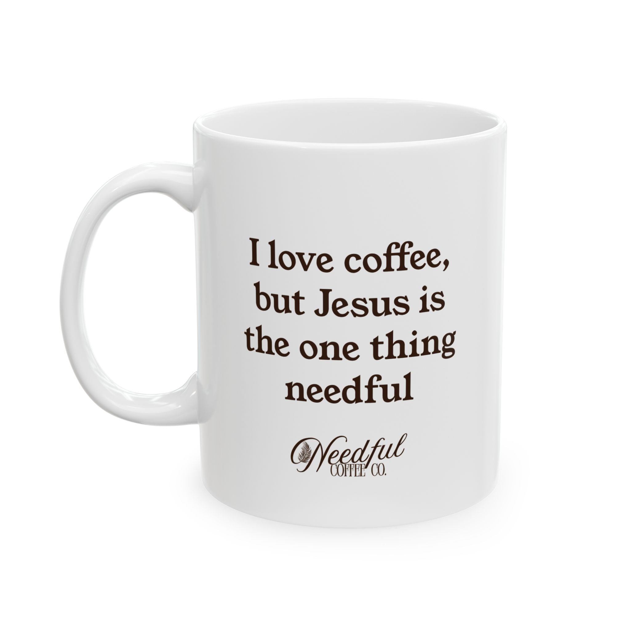 Needful Coffee Co. Ceramic Mug, featuring Luke 10:41-42 from 'The Faith Translation'