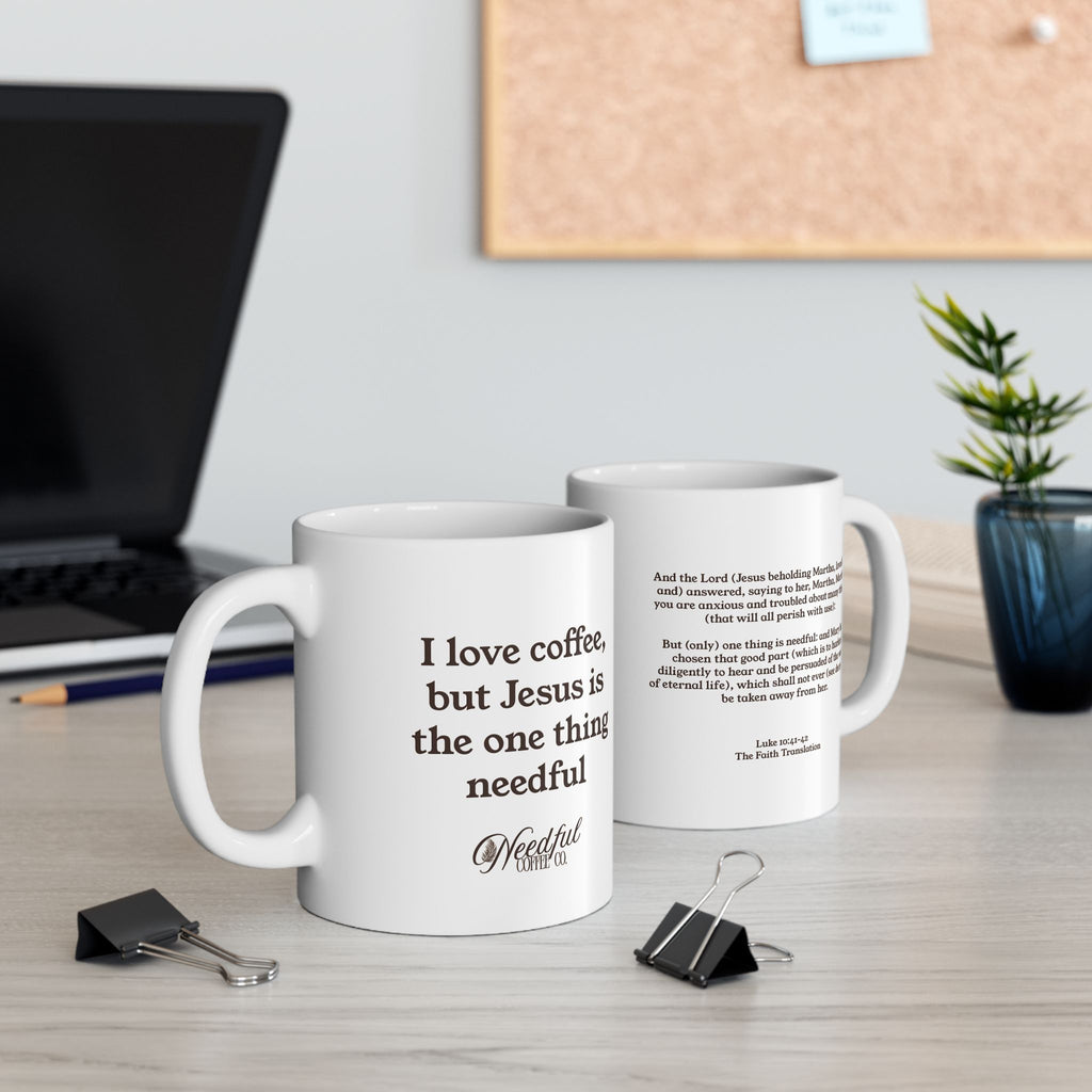 Needful Coffee Co. Ceramic Mug, featuring Luke 10:41-42 from 'The Faith Translation'